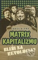 Ľuboš Blaha: Matrix kapitalizmu. Blíži sa revolúcia?