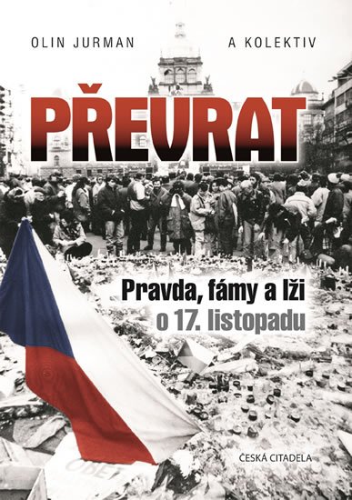 Olin Jurman  a kolektiv: Převrat – Pravda, fámy a lži o 17. listopadu