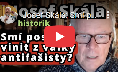 Josef Skála: Smí poskok vinit z války – antifašisty?