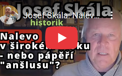 Josef Skála: Nalevo v širokém bloku – nebo pápěří „anšlusu“?