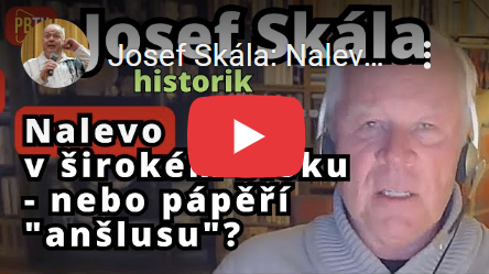 Josef Skála: Nalevo v širokém bloku – nebo pápěří „anšlusu“?