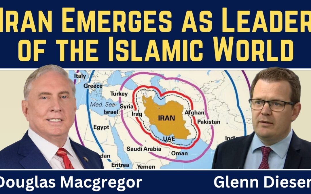 Douglas Macgregor: Iran Will Emerge as Leader of the Islamic World